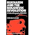 Bukharin and the Bolshevik Revolution: A Political Biography, 1888-1938