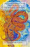 Animal Totems and Spirit Guides: The Wisdom of Snake by Jordana Van