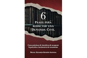 6 Pasos para redactar una Demanda Civil: Casos prácticos de interdicto de recuperar la posesión e inexistencia de testamento (Spanish Edition)