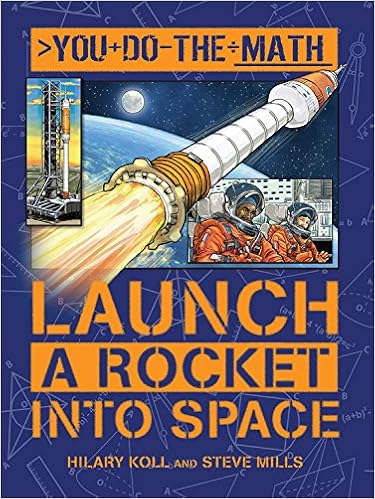 Launch A Rocket Into Space You Do The Math Hilary Koll - 