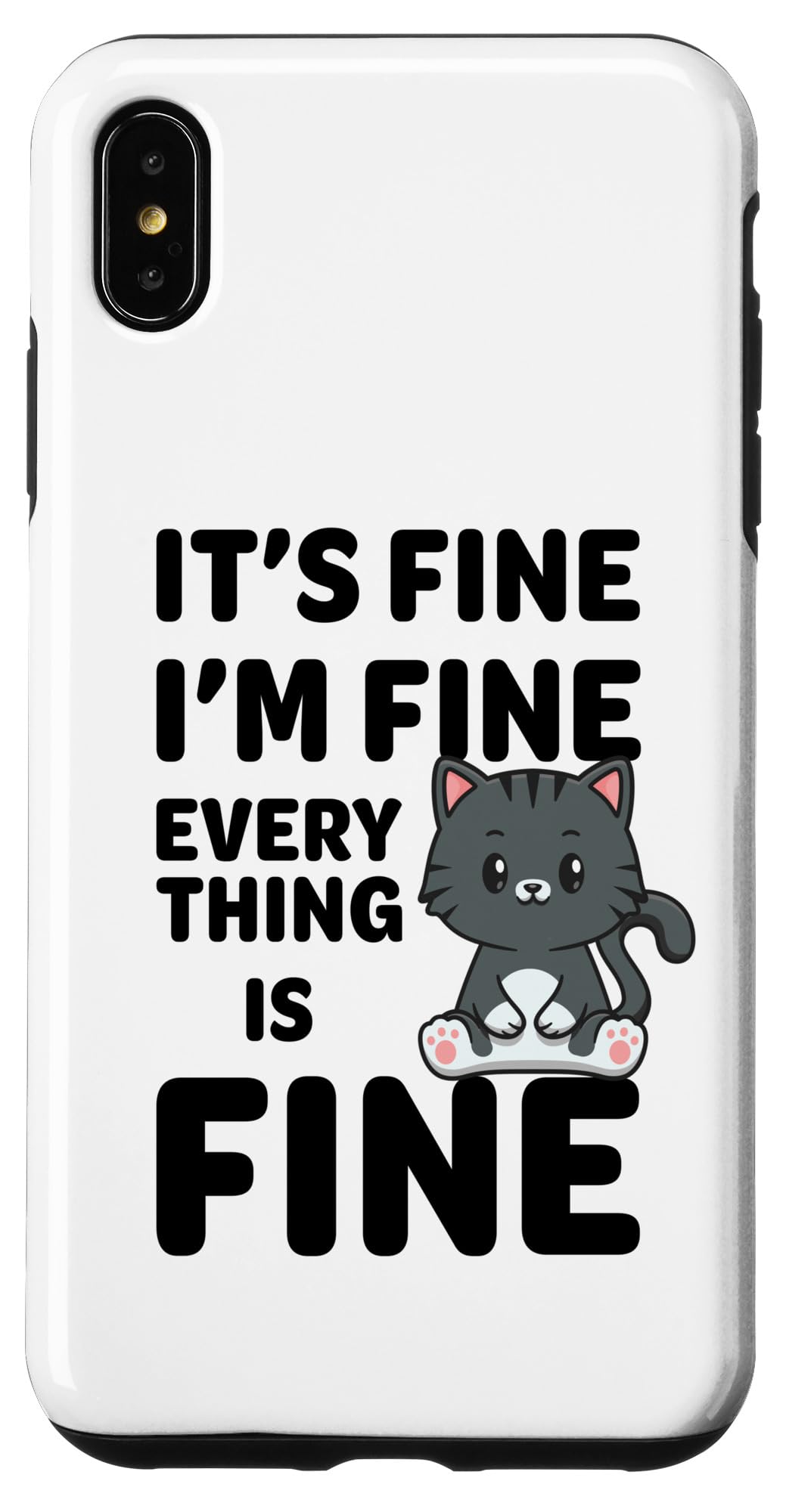 iPhone XS Max It's Fine I'm Fine Everything Is Fine Meme Funny Cat Case