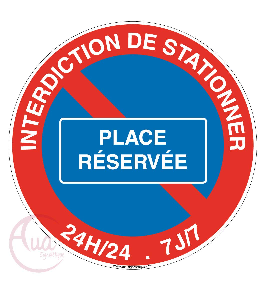 Aua Signaletique - Panneau Interdiction de Stationner Place Réservée - Ø 200 Mm, Pvc 1. 5 mm