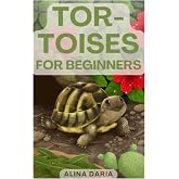 Tortoises for Beginners: Appropriate Husbandry and Care of the Different Tortoise Species