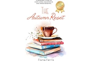The Autumn Reset: A seasonal guide to cozy living, calm focus, and inner renewal