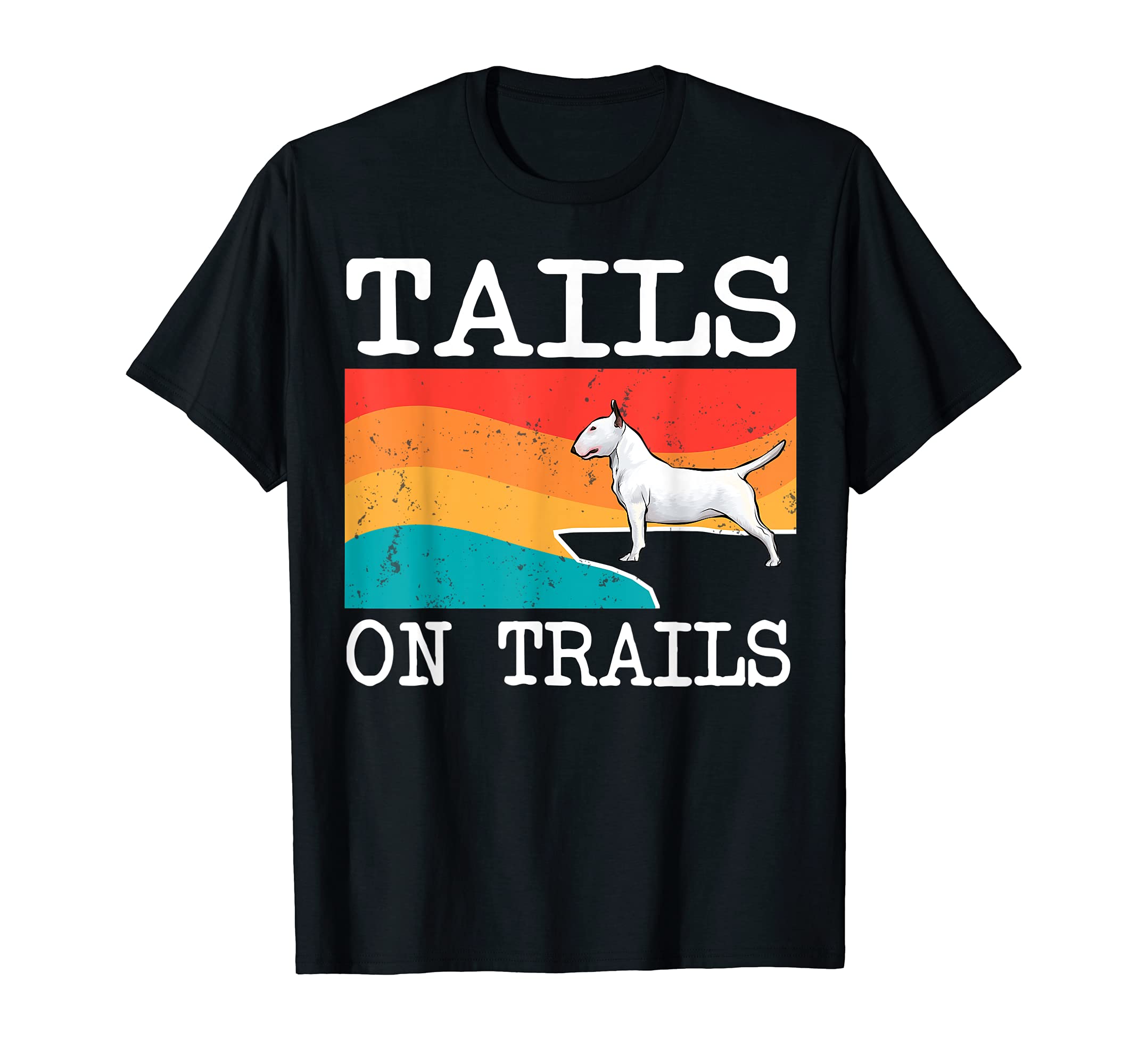 Tails On Trails Bull Terrier Dog Funny Hiking T-Shirt