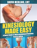 Kinesiology Made Easy - A Quick Guide to Musculoskeletal Anatomy, Fourth Edition