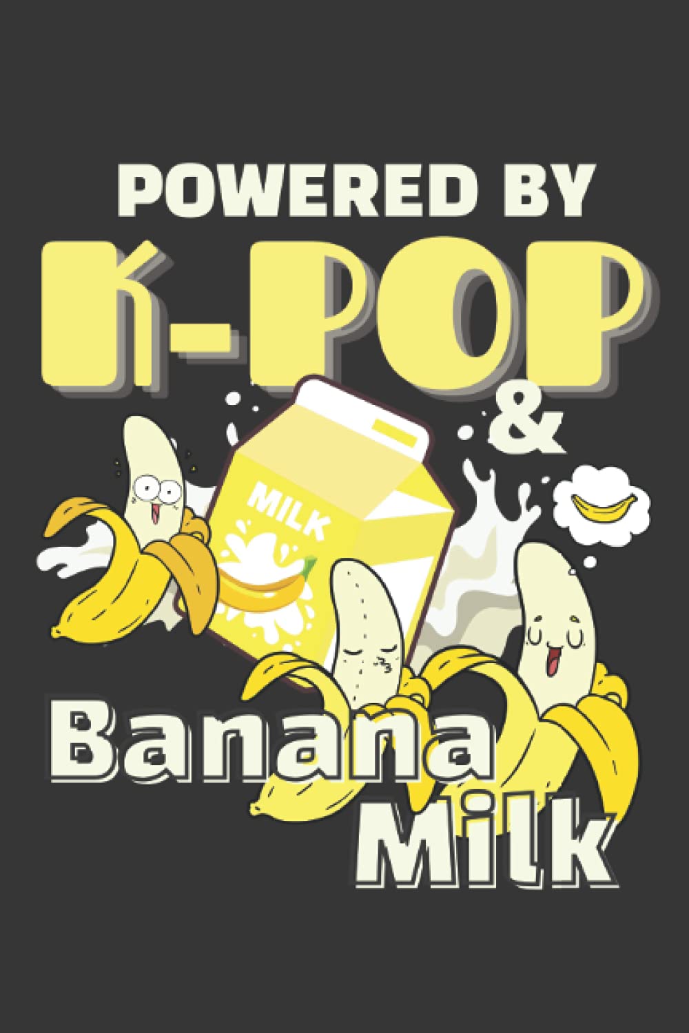 Powered By K-Pop And Banana Milk: Journal For Writing, Notebook Lined And Unlined 6 x 9 inches - 120 pages, Notebooks For Note Taking And Planning, Notebook To Write In, Notebook For Art Journaling