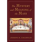 The Mystery and Meaning of the Mass
