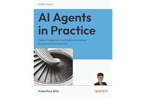 AI Agents in Practice: Design, implement, and scale autonomous AI systems for production