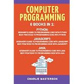 Computer Programming: 6 Books in 1: Beginner's Guide + Best Practices to Programming Code with Python, JavaScript and Java