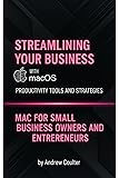 Streamlining Your Business with macOS: Productivity