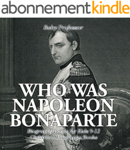 Download Who Was Napoleon Bonaparte - Biography Books for Kids 9-12 | Children's Biography Books (English Edition) PDF