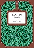 How to Pack: Travel Smart for Any Trip (How To Series) by 