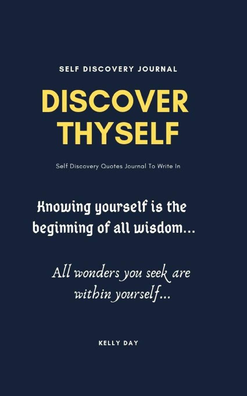 Quotes About Self Discovery Discover Thyself Self Discovery Journal: Self Discovery Quotes Journal To  Write In: Self Discovery Journal/Notebook To Write In: Amazon.co.uk: Day,  Kelly: 9781790961856: Books