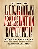 The Lincoln Assassination Encyclopedia by Edward Steers, James L. Swanson