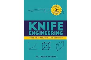 Knife Engineering: Steel, Heat Treating, and Geometry