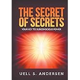 The Secret of Secrets (Unabridged edition): Your Key to Subconscious Power