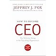 How to Become CEO: The Rules for Rising to the Top of Any Organization