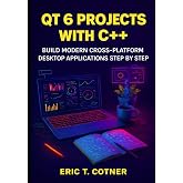 Qt 6 Projects with C++: Build Modern Cross-Platform Desktop Applications Step by Step