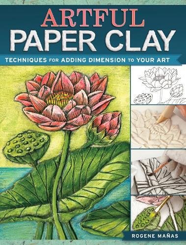 Artful paper clay: techniques for adding dimension to y…