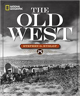 National Geographic The Old West Hyslop Stephen G 9781426215551 Books Amazon Ca National Geographic The Old West Hyslop Stephen G 9781426215551 Books Amazon Ca