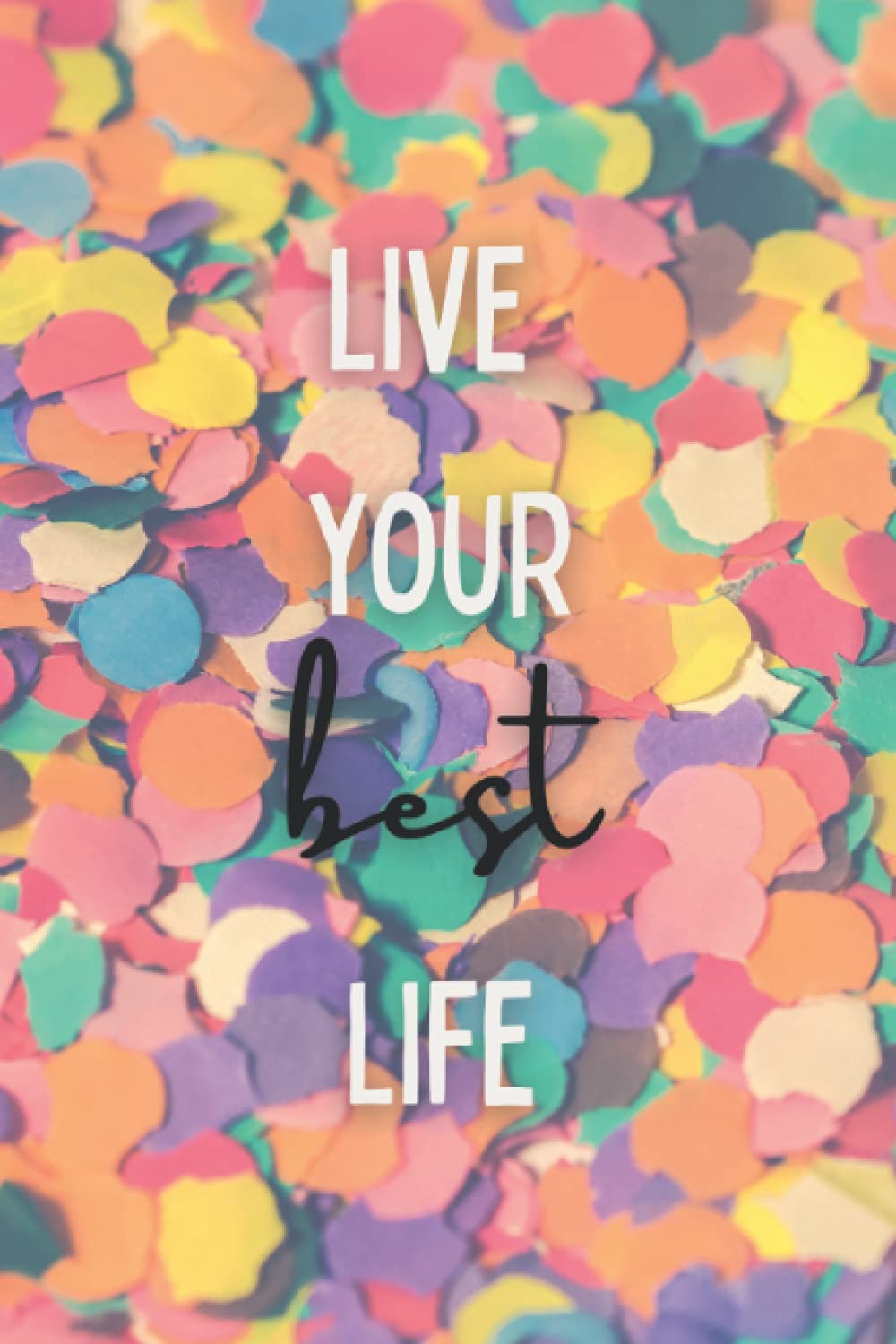Live your best life notebook: 100 page notebook - blank pages & lined pages (Motivational Quotes Notebooks)