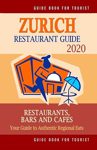 Download Zurich Restaurant Guide 2020: Your Guide to Authentic Regional Eats in Zurich, Switzerland (Restaurant Guide 2020) PDF