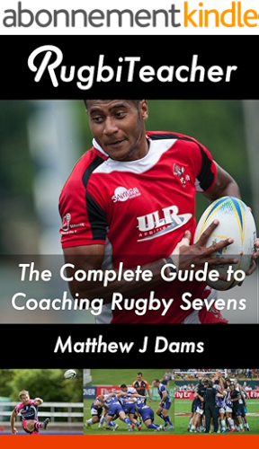 Download RugbiTeacher: The Complete Guide to Coaching Rugby Sevens (English Edition) PDF