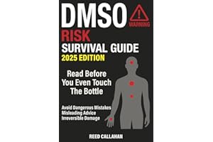 DMSO Risk Survival Guide: Avoid Dangerous Mistakes, Misleading Online Advice, and Irreversible Damage — so You Can Stay Safe,