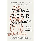 Mama Bear Apologetics Guide to Sexuality: Empowering Your Kids to Understand and Live Out God’s Design