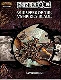 Whispers of the Vampire's Blade (Dungeon & Dragons d20 3.5 Fantasy Roleplaying, Eberron Setting Adventure)