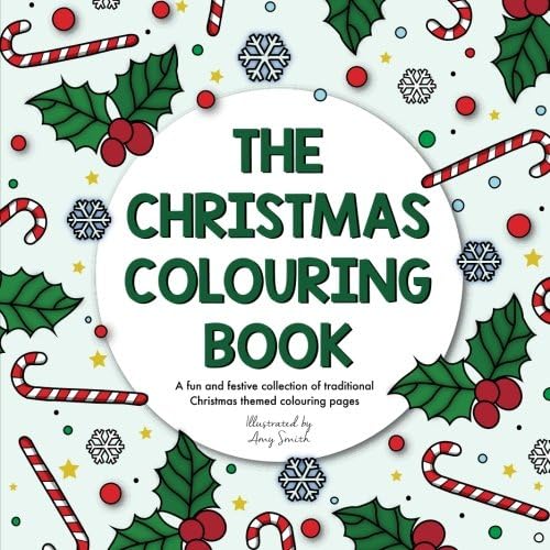 The Christmas Colouring Book: A fun and festive collection of traditional Christmas themed colouring pages