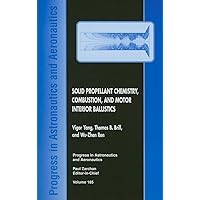 Solid Propellant Chemistry, Combustion, and Motor Interior Ballistics (Progress in Astronautics and Aeronautics)