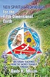 New Spiritual Technology for the Fifth-Dimensional Earth: Arcturian Teachings from the Sacred Triang by
