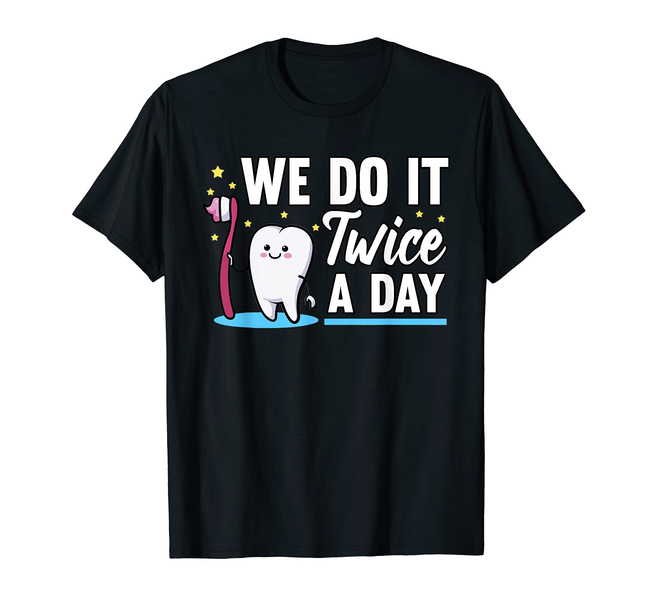 Funny Tooth We Do It Twice A Day Toothbrush Dentist T-Shirt