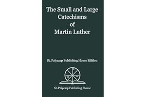 The Small and Large Catechisms of Martin Luther