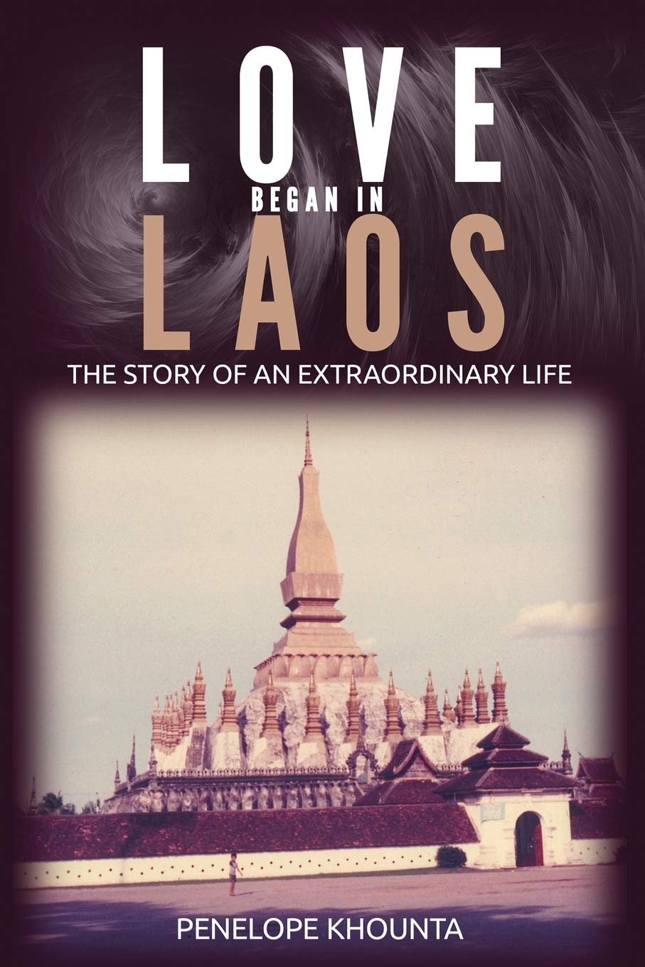Love Began In Laos The Story Of An Extraordinary Life Khounta Penelope 9780692927298 Amazon Com Books