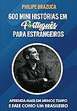 600 MINI HISTÓRIAS EM PORTUGUÊS PARA