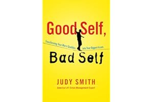 Good Self, Bad Self: Transforming Your Worst Qualities into Your Biggest Assets