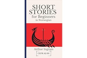 Short Stories for Beginners in Norwegian: Read, Improve, and Expand Your Vocabulary (Norwegian Edition)