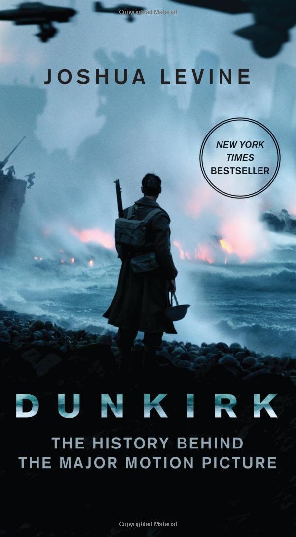 Dunkirk The History Behind The Major Motion Picture Levine Joshua 9780062792143 Amazon Com Books