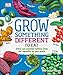 Grow Something Different to Eat: Weird and wonderful heirloom fruits and vegetables for your garden by Matthew Biggs