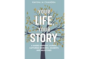 Your Life, Your Story: A Guided Keepsake Journal Capturing Memories, Moments and Milestones - Personalized Questions and Thoughtful Prompts to Share the Gift of Your Life's Journey