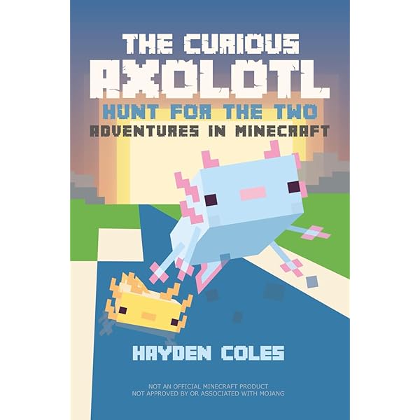 The Curious Axolotl: The New World Adventures in Minecraft (The