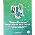 Modern Application Development with Delphi (Color Print): Learn to develop a desktop application, plus an API and an ORM