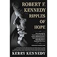 Robert F. Kennedy: Ripples of Hope: Kerry Kennedy in Conversation with Heads of State, Business Leaders, Influencers, and Act