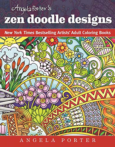 Angela Porter's Zen Doodle Designs: New York Times Bestselling Artists' Adult Coloring Books by Angela Porter