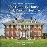 The Country House: Past, Present, Future: Great Houses of The British Isles The Country House: Past, Present, Future: Great Houses of The British Isles