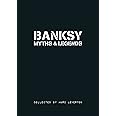 Banksy. Myths & Legends: A Collection of the Unbelievable and the Incredible (Banksy Myths & Legends, 1)