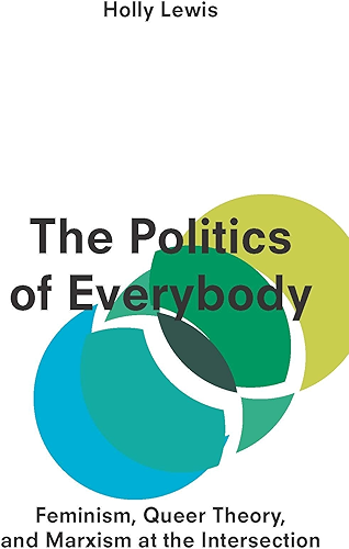 Download The Politics of Everybody: Feminism, Queer Theory, and Marxism at the Intersection (English Edition) PDF